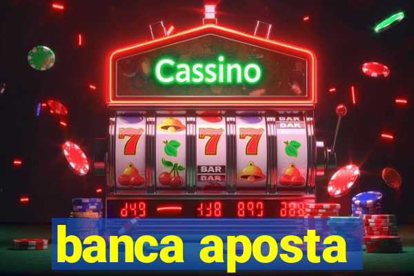 banca aposta